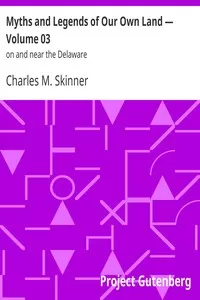Myths and Legends of Our Own Land â€” Volume 03 : on and near the Delaware