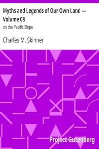 Myths and Legends of Our Own Land â€” Volume 08 : on the Pacific Slope