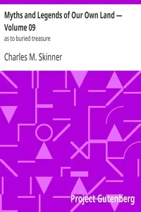 Myths and Legends of Our Own Land â€” Volume 09 : as to buried treasure