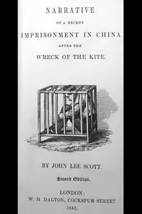 Narrative of a Recent Imprisonment in China after the Wreck of the Kite