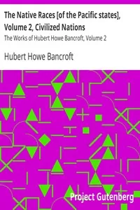 The Native Races [of the Pacific states], Volume 2, Civilized Nations