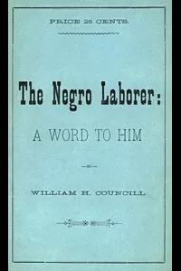 The Negro Laborer: A Word to Him
