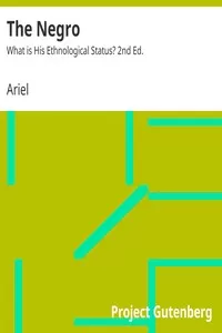 The Negro: What is His Ethnological Status? 2nd Ed.
