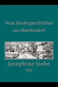 Neue Kindergeschichten aus Oberheudorf: Fünfzehn heitere Erzählungen