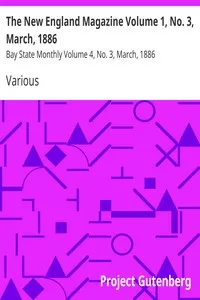 The New England Magazine Volume 1, No. 3, March, 1886