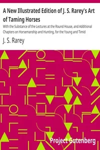 A New Illustrated Edition of J. S. Rarey's Art of Taming Horses