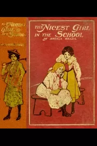 The Nicest Girl in the School: A Story of School Life