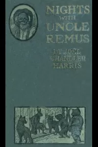 Nights With Uncle Remus: Myths and Legends of the Old Plantation