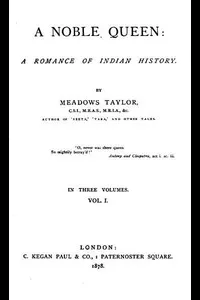 A Noble Queen: A Romance of Indian History (Volume 1 of 3)