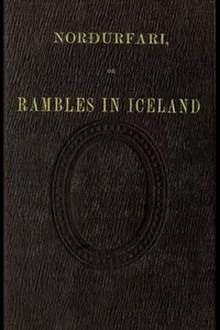NorÃ°urfari; or, Rambles in Iceland