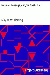 Norine's Revenge, and, Sir Noel's Heir