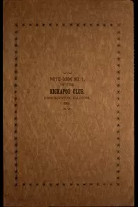 Note-book No. 1 of the Kickapoo Club