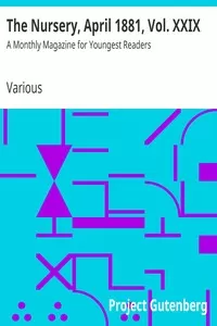 The Nursery, April 1881, Vol. XXIX