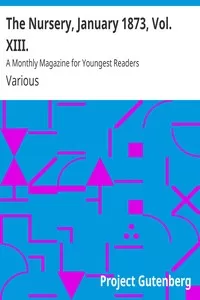 The Nursery, January 1873, Vol. XIII.