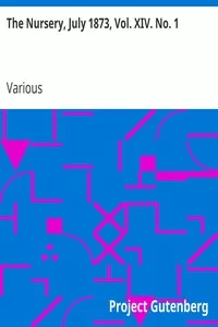 The Nursery, July 1873, Vol. XIV. No. 1