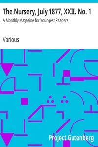 The Nursery, July 1877, XXII. No. 1