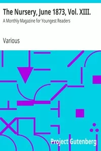 The Nursery, June 1873, Vol. XIII.