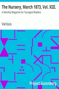 The Nursery, March 1873, Vol. XIII.