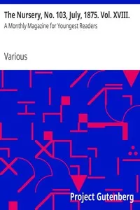 The Nursery, No. 103, July, 1875. Vol. XVIII.