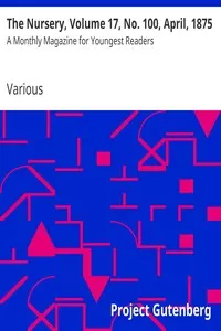 The Nursery, Volume 17, No. 100, April, 1875