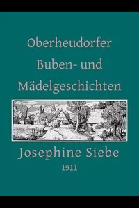 Oberheudorfer Buben- und Mädelgeschichten: Sechszehn heitere Erzählungen