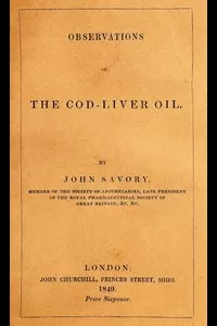 Observations on the Oleum Jecoris Aselli, or Cod-liver Oil