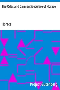 The Odes and Carmen Saeculare of Horace