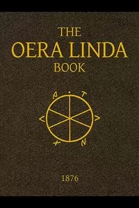 The Oera Linda Book, from a Manuscript of the Thirteenth Century