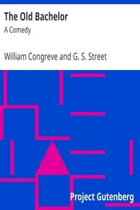 The Old Bachelor: A Comedy