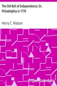 The Old Bell of Independence; Or, Philadelphia in 1776