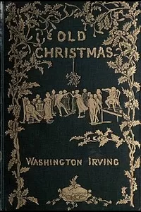 Old Christmas: from the Sketch Book of Washington Irving