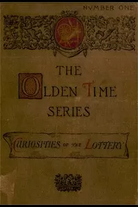 The Olden Time Series, Vol. 1: Curiosities of the Old Lottery