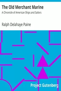 The Old Merchant Marine: A Chronicle of American Ships and Sailors