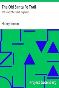 The Old Santa Fe Trail: The Story of a Great Highway