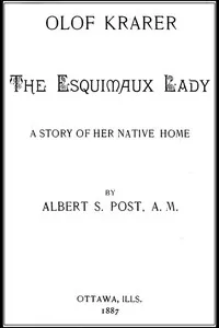 Olof Krarer, the Esquimaux Lady: A Story of Her Native Home