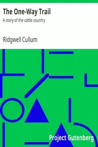 The One-Way Trail: A story of the cattle country