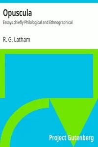 Opuscula: Essays chiefly Philological and Ethnographical