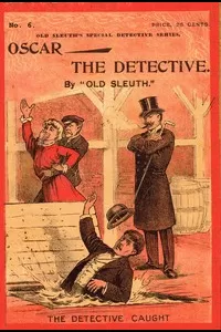 Oscar the Detective; Or, Dudie Dunne, The Exquisite Detective