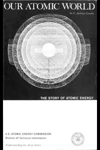 Our Atomic World: The Story of Atomic Energy