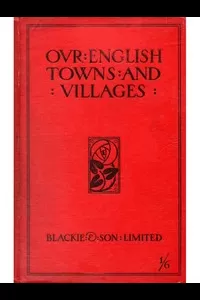 Our English Towns and Villages