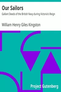 Our Sailors: Gallant Deeds of the British Navy during Victoria's Reign