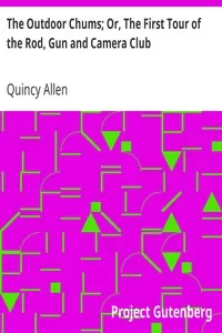 The Outdoor Chums; Or, The First Tour of the Rod, Gun and Camera Club