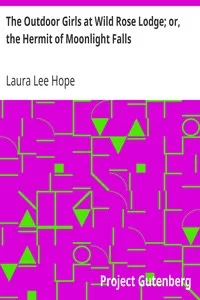 The Outdoor Girls at Wild Rose Lodge; or, the Hermit of Moonlight Falls