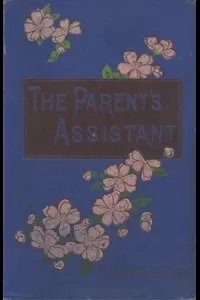 The Parent's Assistant; Or, Stories for Children