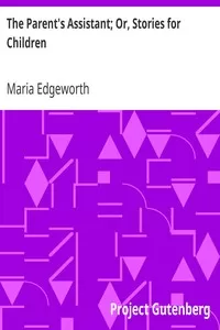 The Parent's Assistant; Or, Stories for Children