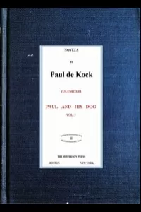 Paul and His Dog, v.1 (Novels of Paul de Kock Volume XIII)
