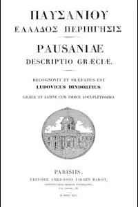 [Pausaniou Ellados periegesis] = Pausaniae Descriptio GrÃ¦ciÃ¦