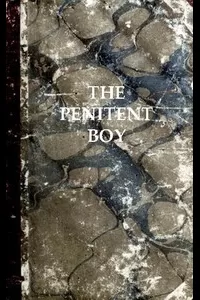 The Penitent Boy; or, Sin Brings Sorrow