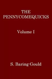 The Pennycomequicks, Volume 1 (of 3)