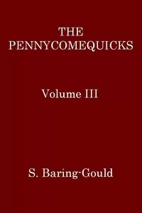 The Pennycomequicks, Volume 3 (of 3)